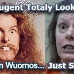 Ted Nugent Totally Looks Like Aileen Wuornos